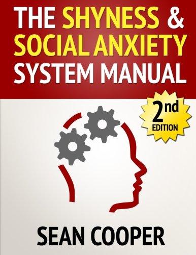 The Shyness and Social Anxiety System: Scientific Techniques To Eliminate Shyness or Social Anxiety, Build Conversation Skills and Make New Friends...