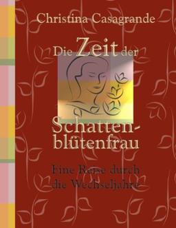 Die Zeit der Schattenblütenfrau: Eine Reise durch die Wechseljahre