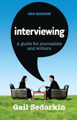 Interviewing: A guide for journalists and writers