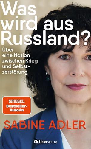 Was wird aus Russland?: Über eine Nation zwischen Krieg und Selbstzerstörung