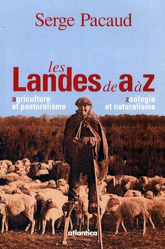 Les Landes de A à Z : agriculture et pastoralisme, zoologie et naturalisme