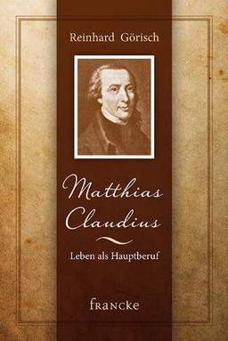 Matthias Claudius oder Leben als Hauptberuf