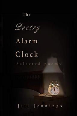 THE POETRY ALARM CLOCK: Selected poems