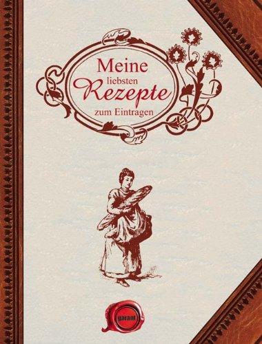 Meine liebsten Rezepte - zum Eintragen