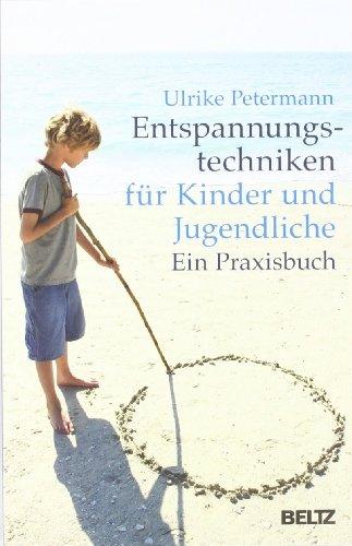 Entspannungstechniken für Kinder und Jugendliche: Ein Praxisbuch (Beltz Taschenbuch / Psychologie)