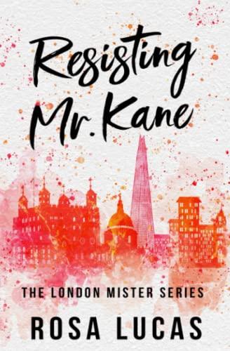 Resisting Mr. Kane (The London Mister Series, Band 2)