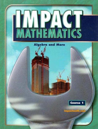 Impact Mathematics: Course 1: Algebra and More