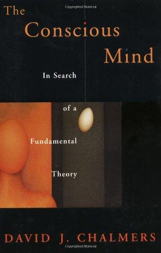 The Conscious Mind: In Search of a Fundamental Theory (Philosophy of Mind Series)