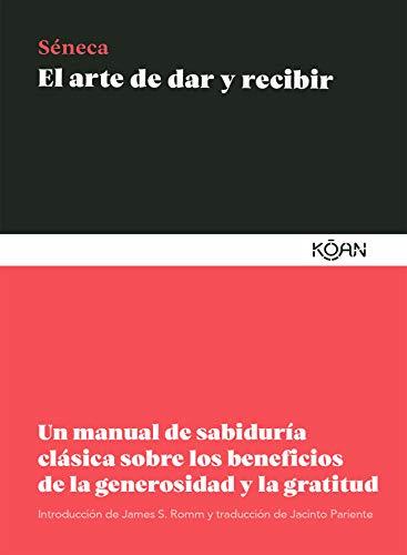 El arte de dar y recibir: Un manual de sabiduría clásica sobre los beneficios de la generosidad y la gratitud