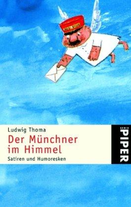 Der Münchner im Himmel: Satiren und Humoresken