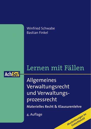 Allgemeines Verwaltungsrecht und Verwaltungsprozessrecht: Materielles Recht & Klausurenlehre / Musterlösungen im Gutachtenstil