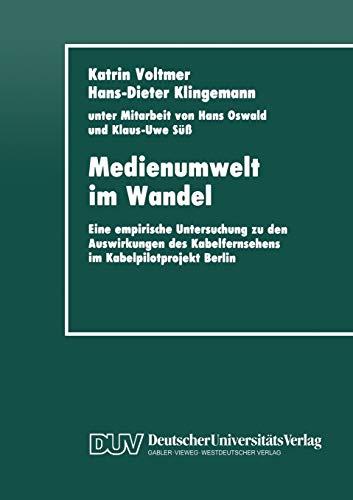 Medienumwelt im Wandel: Eine Empirische Untersuchung zu den Auswirkungen des Kabelfernsehens im Kabelpilotprojekt Berlin (German Edition)