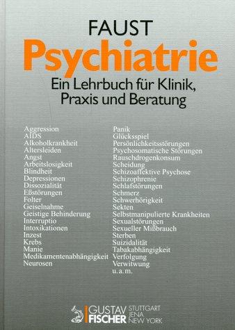 Psychiatrie. Ein Lehrbuch für Klinik, Praxis und Beratung