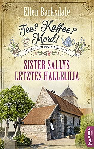 Tee? Kaffee? Mord! Sister Sallys letztes Halleluja