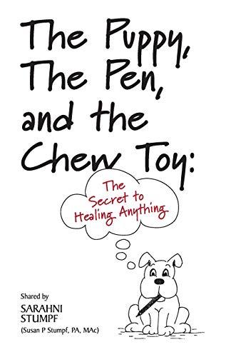 The Puppy, The Pen, and The Chewtoy: The Secret to Healing Anything