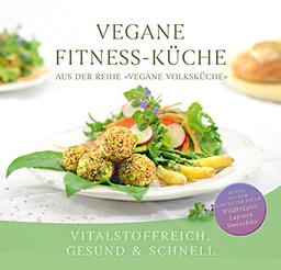 Vegane Fitness-Küche: Vitalstoffreich, gesund & schnell