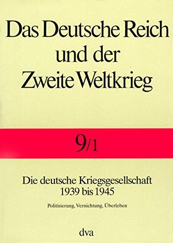 Das Deutsche Reich und der Zweite Weltkrieg, 10 Bde., Bd.9/1, Staat und Gesellschaft im Kriege