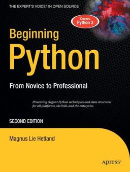 Beginning Python: From Novice to Professional (Books for Professionals by Professionals)