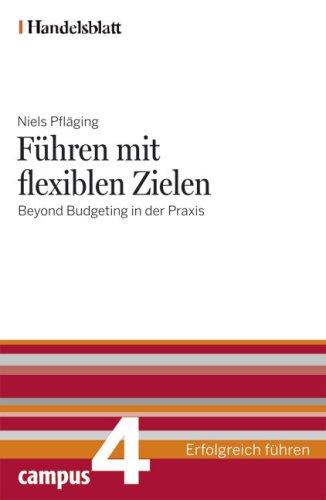 Führen mit flexiblen Zielen - Handelsblatt: Beyond Budgeting in der Praxis: BD 4