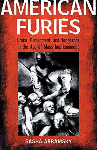 American Furies: Crime, Punishment, and Vengeance in the Age of Mass Imprisonment