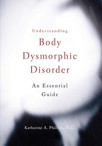 Understanding Body Dysmorphic Disorder: An Essential Guide