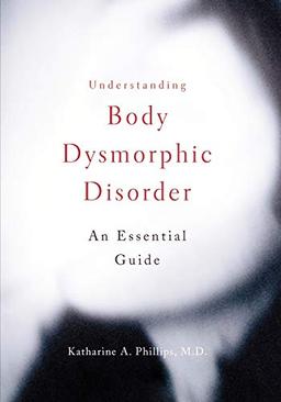 Understanding Body Dysmorphic Disorder: An Essential Guide