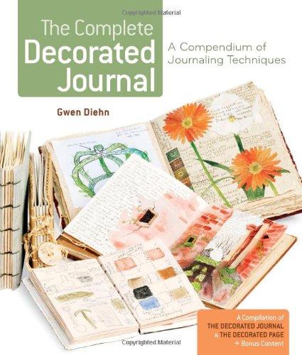 The Complete Decorated Journal: A Compendium of Journaling Techniques