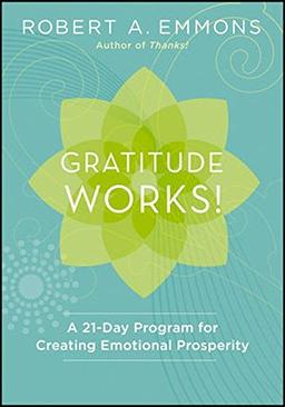 Gratitude Works!: A 21-Day Program for Creating Emotional Prosperity