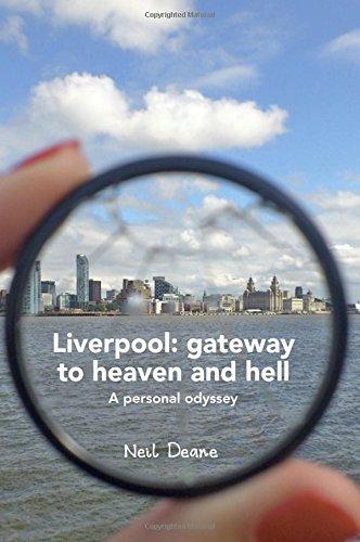 Liverpool: gateway to heaven and hell: A personal odyssey