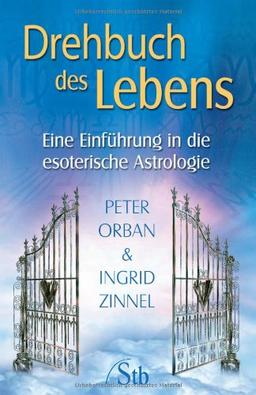 Drehbuch des Lebens: Eine Einführung in die esoterische Astrologie