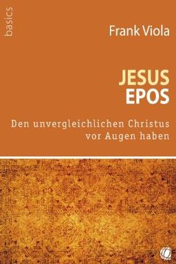 Jesus-Epos: Den unvergleichlichen Christus vor Augen haben