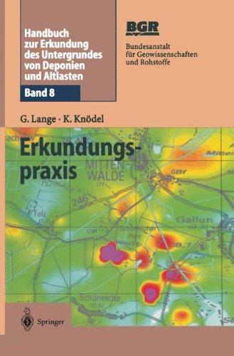 Handbuch zur Erkundung des Untergrundes von Deponien und Altlasten: Band 8: Erkundungspraxis