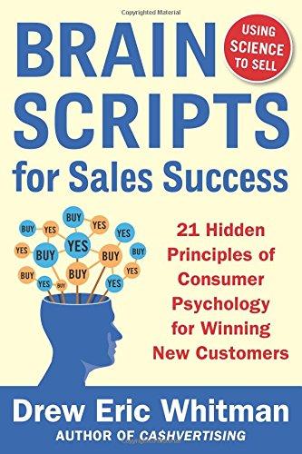 BrainScripts for Sales Success: 21 Hidden Principles of Consumer Psychology for Winning New Customers