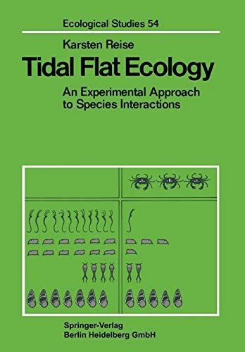 Tidal Flat Ecology: An Experimental Approach To Species Interactions (Ecological Studies) (Ecological Studies, 54, Band 54)