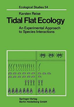 Tidal Flat Ecology: An Experimental Approach To Species Interactions (Ecological Studies) (Ecological Studies, 54, Band 54)