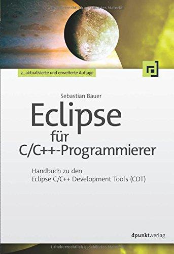 Eclipse für C/C++-Programmierer: Handbuch zu den Eclipse C/C++ Development Tools (CDT)