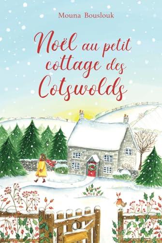 Noël au petit cottage des Cotswolds: Comédie romantique