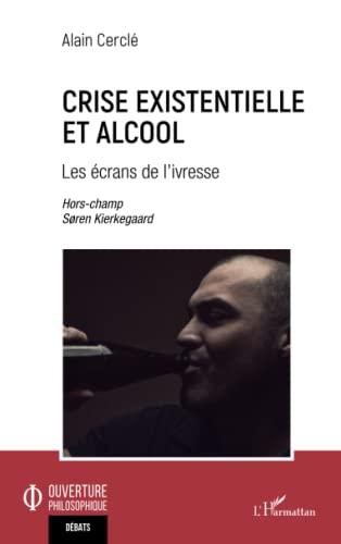 Crise existentielle et alcool : les écrans de l'ivresse : hors-champ, Soren Kierkegaard