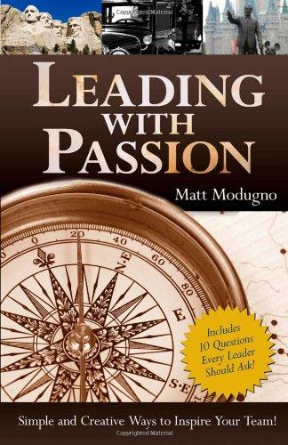 Leading With Passion: Simple and Creative Ways to Inspire Your Team!