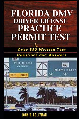 FLORIDA DMV DRIVER LICENSE PRACTICE PERMIT TEST: Over 350 written test Questions and Answers