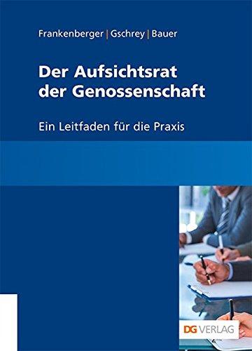 Der Aufsichtsrat der Genossenschaft: Ein Leitfaden für die Praxis