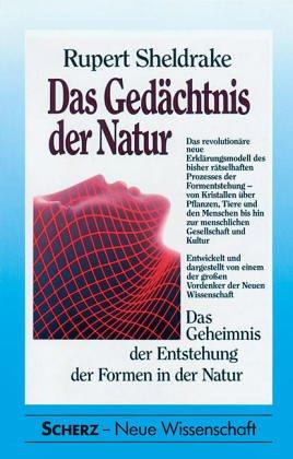 Das Gedächtnis der Natur. Das Geheimnis der Entstehung der Formen in der Natur