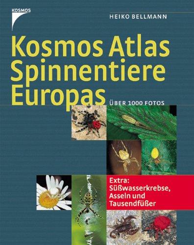 Kosmos-Atlas Spinnentiere Europas: Und Süßwasserkrebse, Asseln, Tausendfüßer