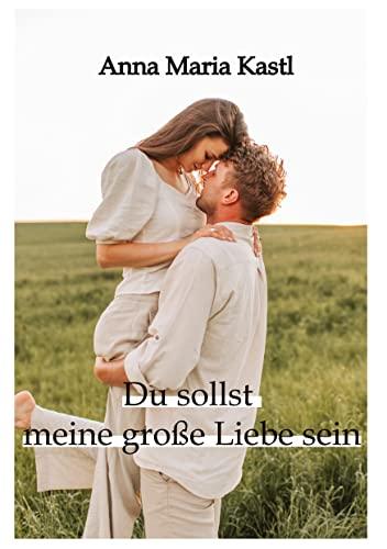 Du sollst meine große Liebe sein