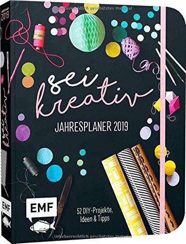 Sei kreativ! Jahresplaner 2019 – 52 DIY-Projekte, Ideen und Tipps