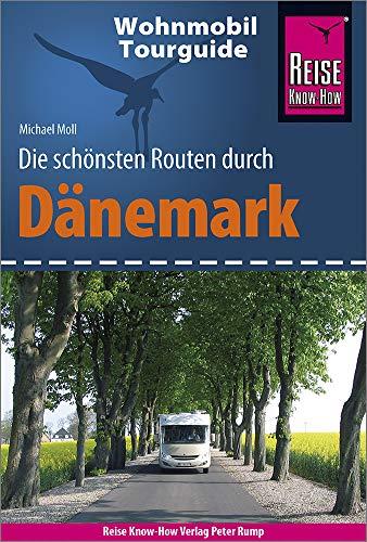 Reise Know-How Wohnmobil-Tourguide Dänemark: Die schönsten Routen