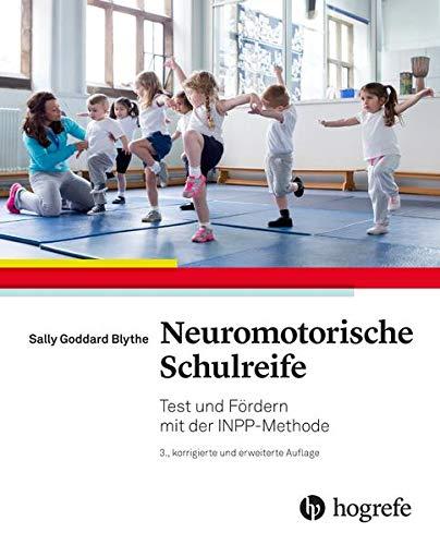 Neuromotorische Schulreife: Testen und fördern mit der INPP–Methode