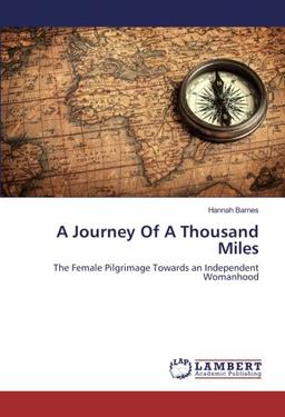 A Journey Of A Thousand Miles: The Female Pilgrimage Towards an Independent Womanhood