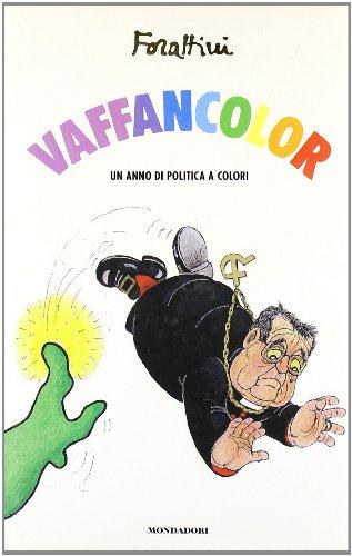 Vaffancolor. Un anno di politica a colori (I libri di Giorgio Forattini)