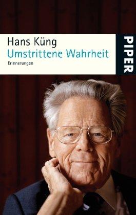 Umstrittene Wahrheit: Erinnerungen (Küngs Memoiren)